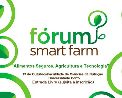 Fórum Smart Farm: «Alimentos Seguros, Agricultura e Tecnologia»