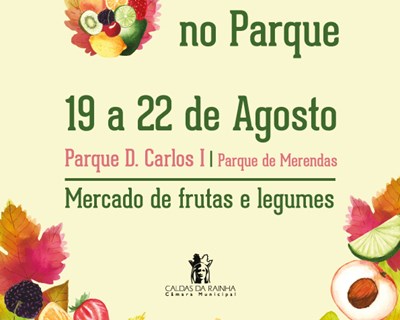 "Há Fruta no Parque”: Mercado de Frutas e Legumes realiza-se em Agosto nas Caldas da Rainha