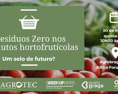 Seminário "Resíduos Zero nos produtos hortofrutículas - um selo de futuro?" a 30 de março